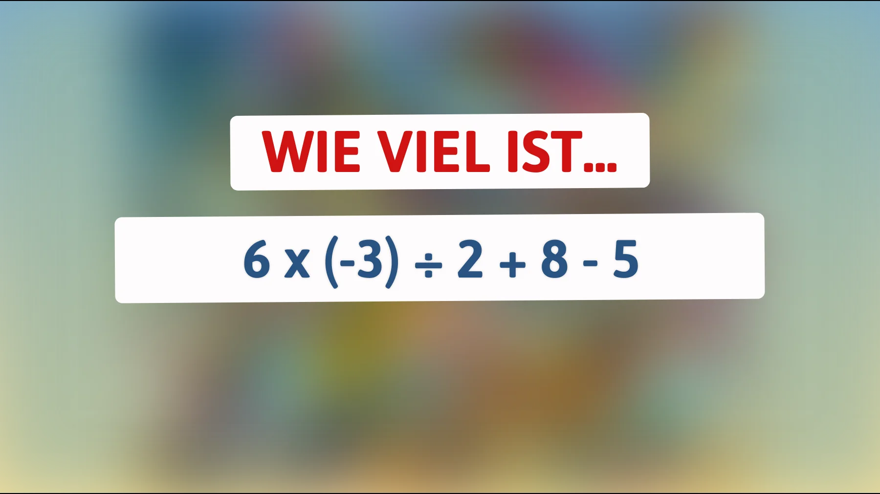 Diese Rechenaufgabe bewältigen nur die klügsten Köpfe – gehörst du dazu? Trau dich!"